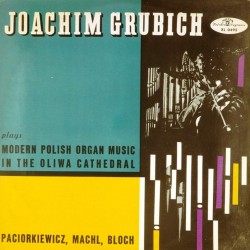 Пластинка Joachim Grubich Modern Polish Organ Music in the Oliwa Cathedral